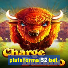 plataforma 52 bet